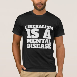 LE LIBÉRALISME EST UN T-SHIRTS DE MALADIE MENTALE