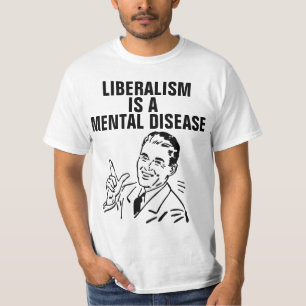 LE LIBÉRALISME EST UN T-SHIRTS DE MALADIE MENTALE