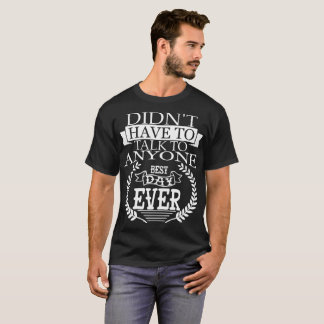 Le meilleur jour Introverts jamais le T-shirt