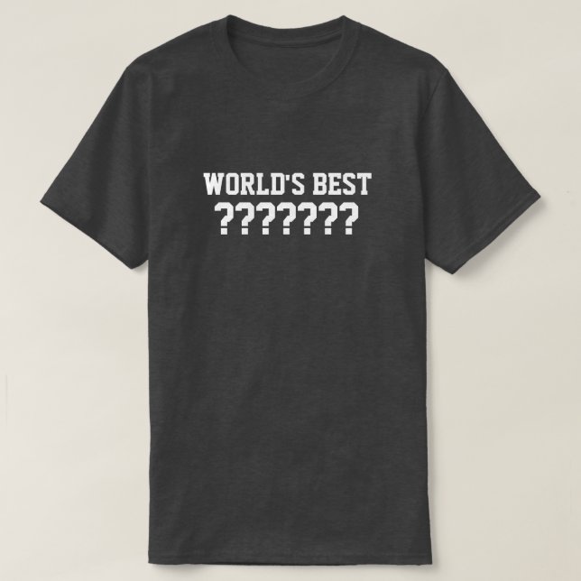 Le meilleur T-shirt du monde personnalisable (Design devant)