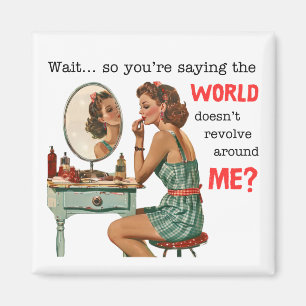 Le monde ne tourne pas autour de moi ? Magnet
