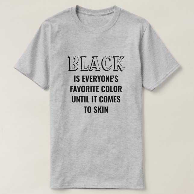 Le noir est le T-shirt couleur préféré de tous (Design devant)