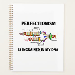Le perfectionnisme est ancré dans mes gènes d'ADN