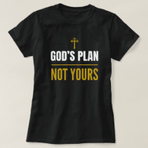 Le Plan de Dieu, pas le vôtre – T-Shirt