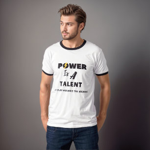 Le pouvoir est un talent. T-shirt Homme Attitude.