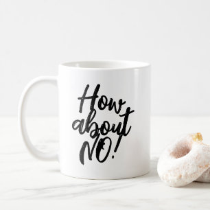 Le sarcasme amusant cite une tasse de café. Et NON