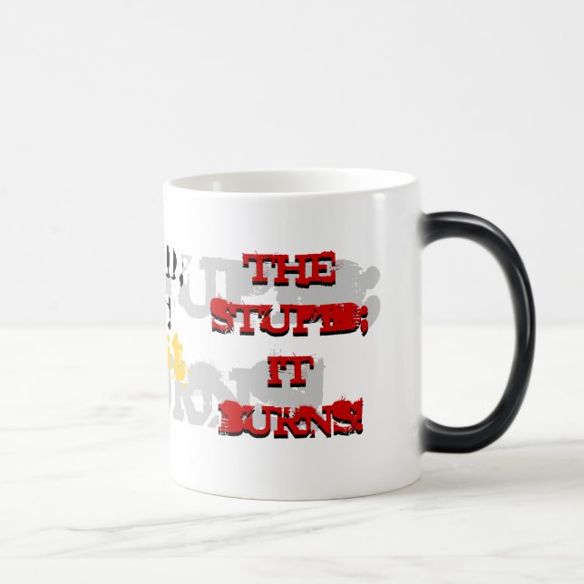 Le stupide ; Il brûle ! Tasse (Droite)