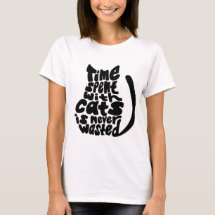 Le temps passé avec des chats n'est jamais T-shirt