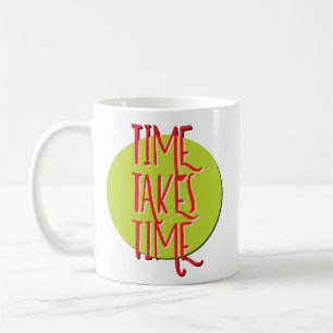 Le temps prend le temps de récupération Slogan Mug