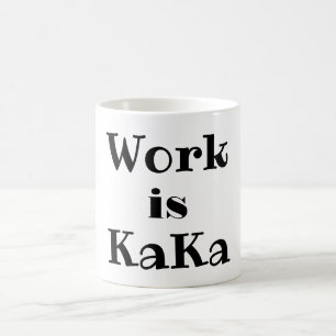 Le travail est KaKa Coffee Mug