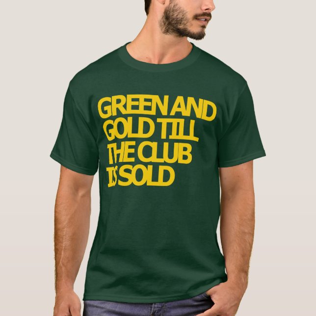 Le vert et l'or jusqu'au club est T-shirt vendu (Devant)