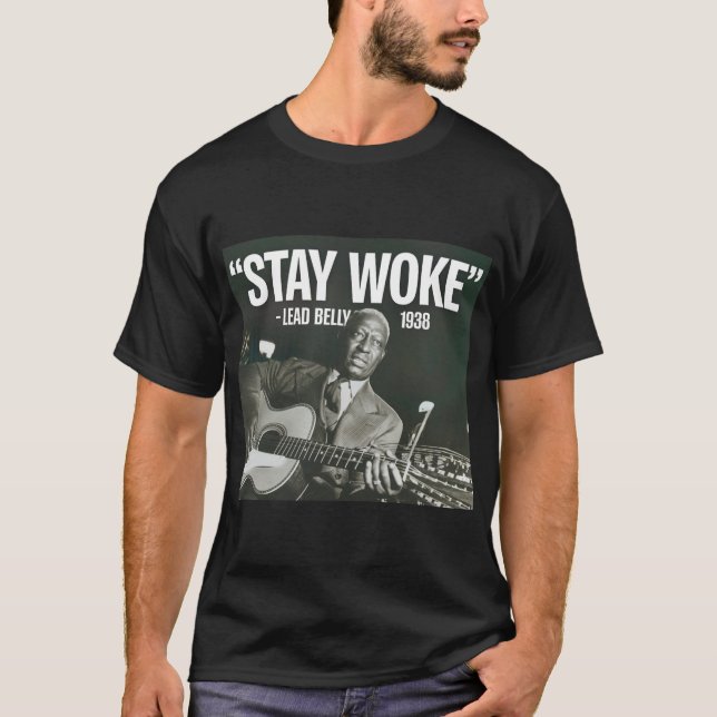 Lead Belly "Stay Woke" Tee Shirt (Vorderseite)