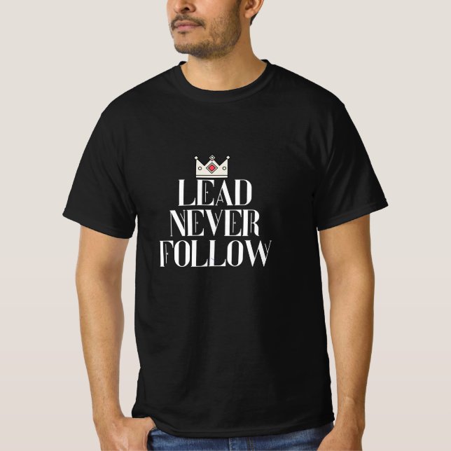 Lead never follow  T-Shirt (Vorderseite)