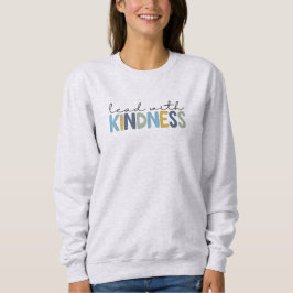 Lead with Kindness Nurse Apparel Sweatshirt