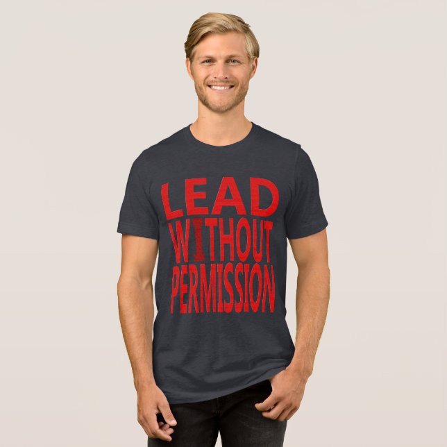Lead Without Permission | Bold Motivational Quote  Tri-Blend Shirt (Vorderseite voll)