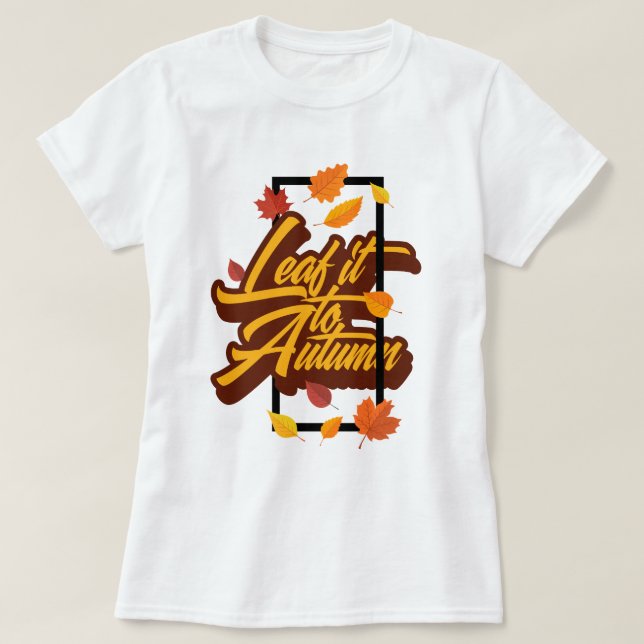 Leaf It to Fall T-Shirt (Design devant)