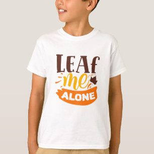 Leaf Me allein Funny Herbst Antisocial Introvertie T-Shirt