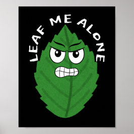 Leaf Me Alone - Angry Leaf Art Poster