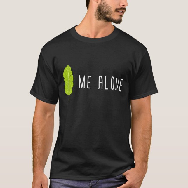 Leaf Me Alone Funny Garening Pub Spaß T-Shirt (Vorderseite)