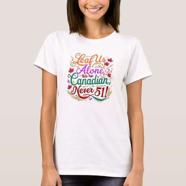 Leaf uns allein, Kanadier, Nie 51, T-Shirt (Vorderseite)