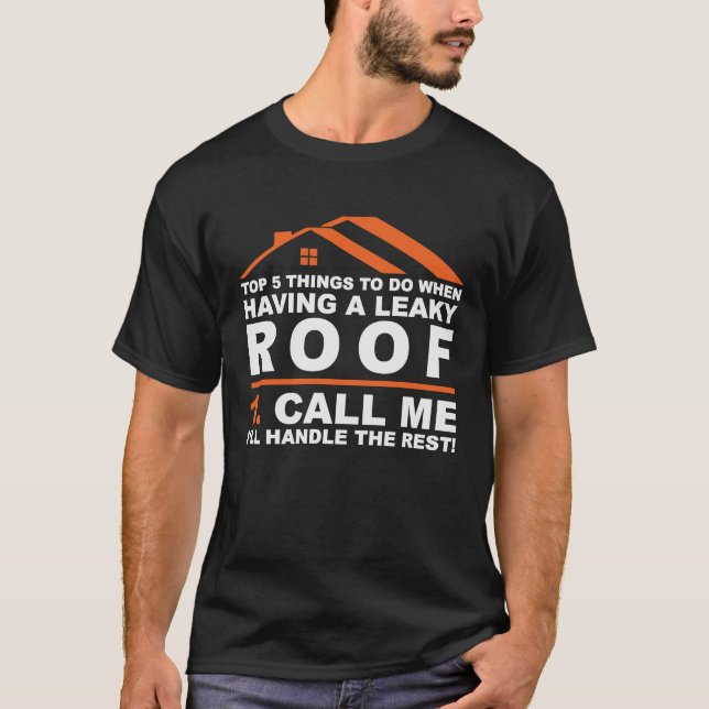 Leaky Roof Call Me Quote   Roofer T-Shirt (Vorderseite)
