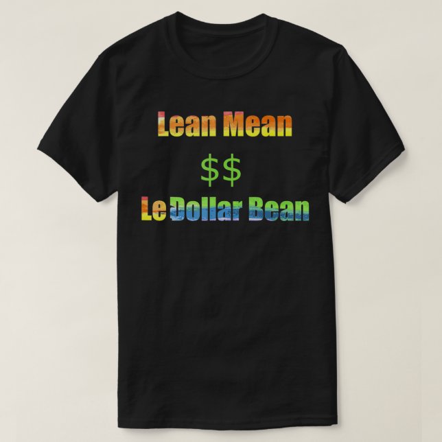 Lean Mean Der Dollar Bean Funny der Gay Pride T-Shirt (Design vorne)