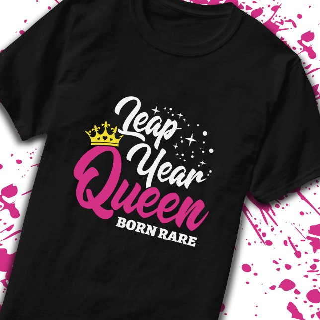 Leap Day - Birthday Queen - Geboren selten - Leap  T-Shirt (Von Creator hochgeladen)