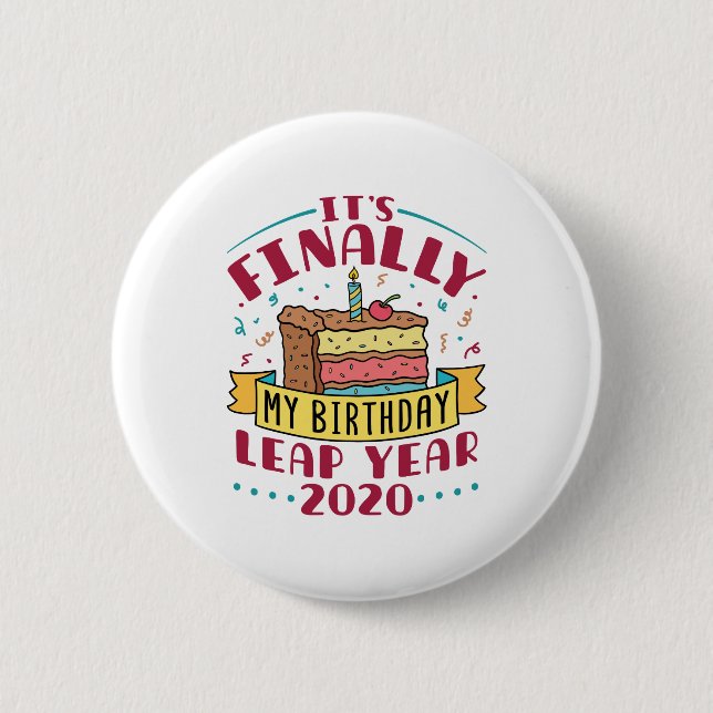 Leap Year 2020 Endlich Geburtstag Button (Vorderseite)