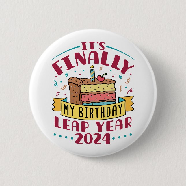 Leap Year 2024 Endlich mein Geburtstag Button (Vorderseite)