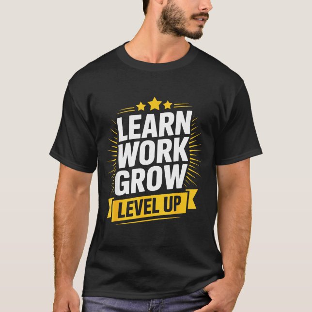 Learn Work Grow Level Up Motivational Growth Insra T-Shirt (Vorderseite)