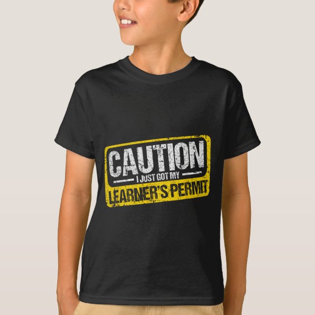Learner's Permit New Driver Shirt Caution Just Got (Vorderseite)