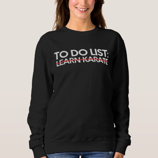 Learning To Do List Learn Karate Fighters Sports S Sweatshirt (Vorderseite)