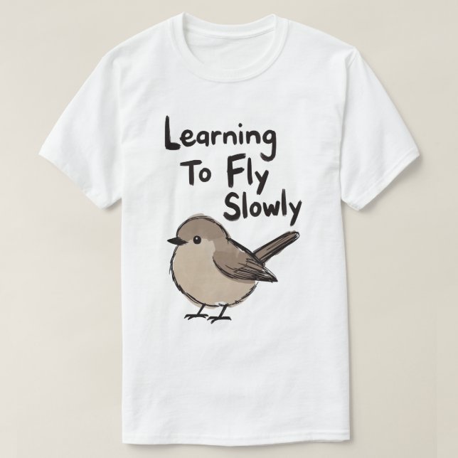 Learning To Fly Slowly Bird T-Shirt (Design vorne)