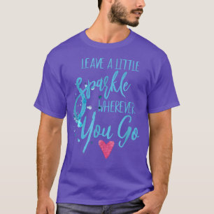 Leave A Little Sparkle, Motivation für Young Girls T-Shirt