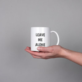 Leave Me Alone Funny Quote Mug Jumbo-Tasse