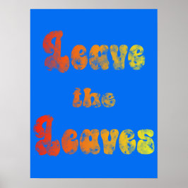 Leave the Leaves Poster