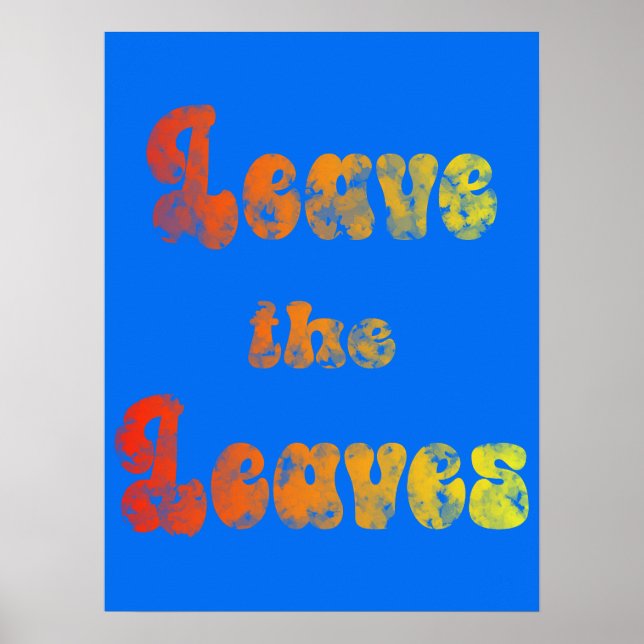 Leave the Leaves Poster (Vorne)