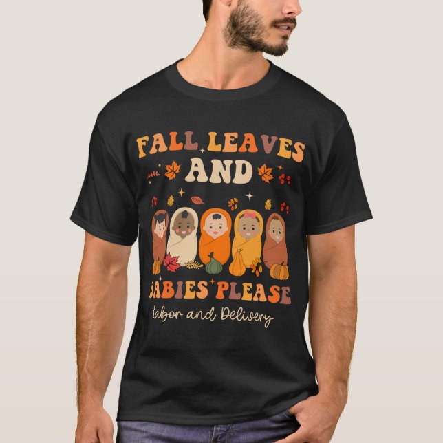 Leaves & Babies Please Labor Delivery Thanksgiving T-Shirt (Vorderseite)