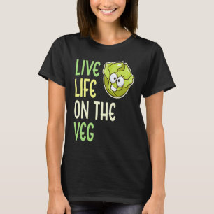 Lebe das Leben auf Veg Gemüse Salat Vegan Leben T-Shirt