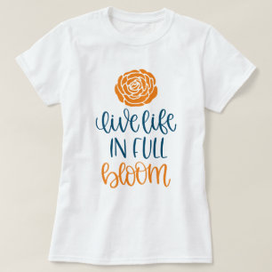 LEBE DAS LEBEN IN VOLLER BLÜTE  T-Shirt