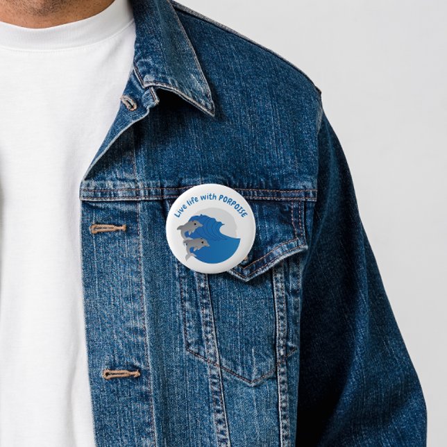 Lebe das Leben mit PORPOISE Button (Von Creator hochgeladen)
