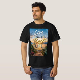 Lebe dein bestes Leben T-Shirt