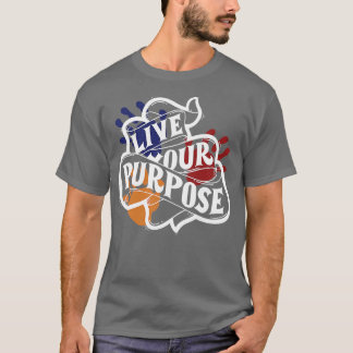lebe deinen Zweck T-Shirt