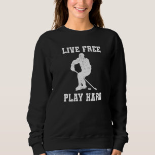 Lebe Frei Spiele Hart Hockey Zitat Spieler Grafi Sweatshirt