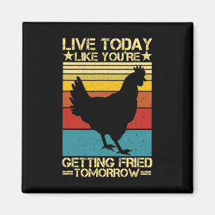 Lebe heute wie du morgen gebraten wirst Lustig Magnet