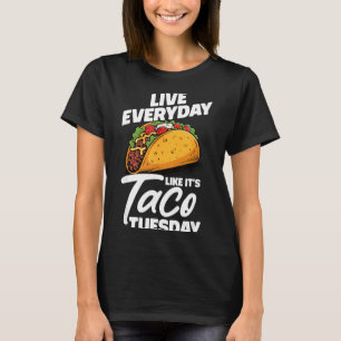 Lebe jeden Tag wie ein mexikanisches Taco-Dienstag T-Shirt