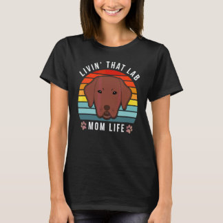Lebe jenes Lab Mom lustige Chocolate Labrador Retr T-Shirt