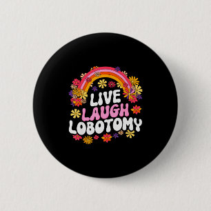 Lebe Lache Lobotomie Lustige Grafik Button
