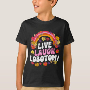 Lebe Lache Lobotomie Lustige Grafik T-Shirt