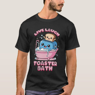 Lebe Lache Toaster Bad Lustiges Leben Lustiger Spr T-Shirt